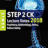 کتاب USMLE Step 2 CK Lecture Notes 2018: Psychiatry, Epidemiology, Ethics, Patient Safety