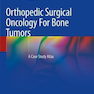 Orthopedic Surgical Oncology For Bone Tumors