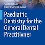 Paediatric Dentistry for the General Dental Practitioner