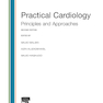 Practical Cardiology : Principles and Approaches