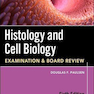 Histology and Cell Biology: Examination and Board Review, Sixth Edition