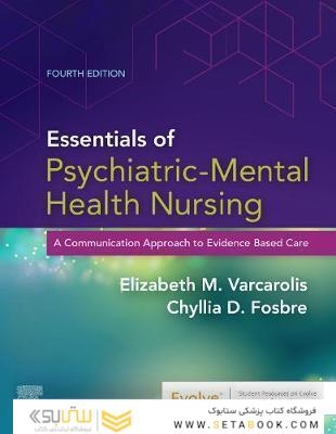 Essentials of Psychiatric Mental Health Nursing : A Communication Approach to Evidence-Based Care