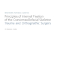 Principles of Internal Fixation of the Craniomaxillofacial Skeleton : Trauma and Orthognathic Surgery 2012