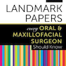 50 Landmark Papers every Oral and Maxillofacial Surgeon Should Know