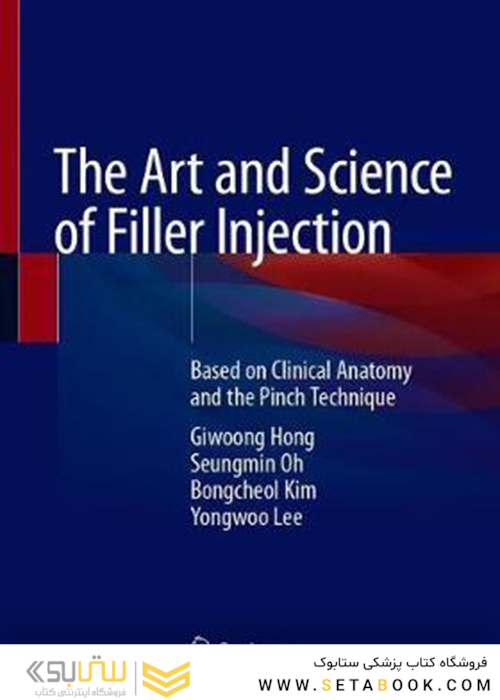 The Art and Science of Filler Injection : Based on Clinical Anatomy and the Pinch Technique 2021