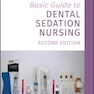 Basic Guide to Dental Sedation Nursing