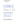 USMLE Step 2 CK Lecture Notes 2022: Internal Medicine