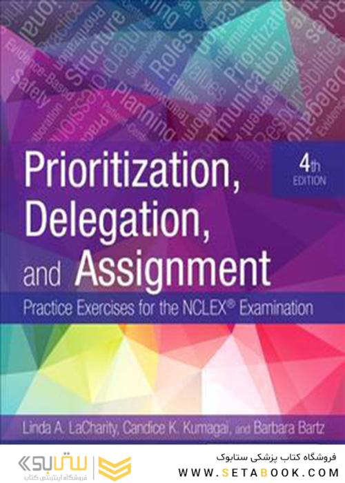 Prioritization, Delegation, and Assignment: Practice Exercises for the NCLEX Examination2019