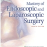 Mastery of Endoscopic and Laparoscopic Surgery Fourth Edition