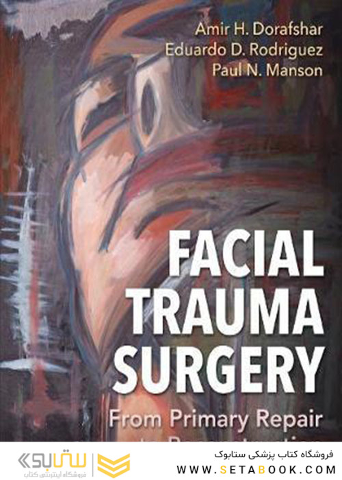 2020 Facial Trauma Surgery: From Primary Repair to Reconstruction 1st Edition جراحی تروما صورت: از ترمیم اولیه تا بازسازی