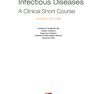 Infectious Diseases: A Clinical Short Course 4th Edition