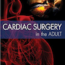 2018 Cardiac Surgery in the Adult Fifth Edition 5th Edition