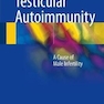 Testicular Autoimmunity : A Cause of Male Infertility