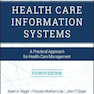 Health Care Information Systems : A Practical Approach for Health Care Management