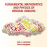 Fundamental Mathematics and Physics of Medical Imaging