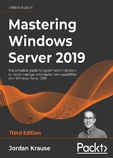 عکس Mastering Windows Server 2019 : The complete guide for system administrators to install, manage, and deploy new capabilities with Windows Server 2019, 3rd Edition