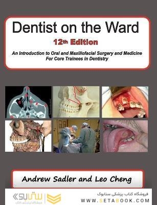 Dentist on the Ward 12th Edition: An Introduction to Oral and Maxillofacial Surgery and Medicine For Core Trainees in Dentistry