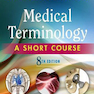 Medical Terminology: A Short Course 8th Edition