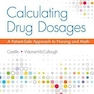 Calculating Drug Dosages: A Patient-Safe Approach to Nursing and Math Second Edición