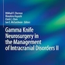 Gamma Knife Neurosurgery in the Management of Intracranial Disorders II