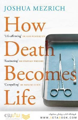 How Death Becomes Life : Notes from a Transplant Surgeon