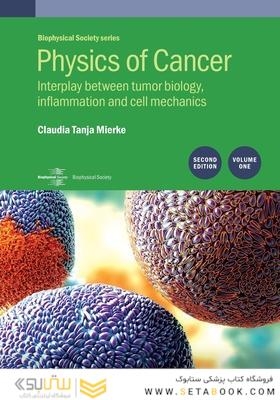 Physics of Cancer, 2nd Edition, Volume 1 : Interplay between tumor biology, inflammation and cell mechanics