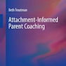 Attachment-Informed Parent Coaching 1st ed