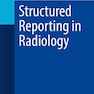 Structured Reporting in Radiology