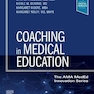 Coaching in Medical Education: Students, Residents, and Faculty (The AMA MedEd Innovation Series) 1st Edición