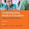 Understanding Medical Education: Evidence, Theory, and Practice 3rd Edition