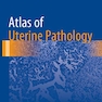 Atlas of Uterine Pathology (Atlas of Anatomic Pathology) 1st ed