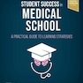 Student Success in Medical School : A Practical Guide to Learning Strategies