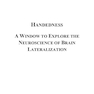 Handedness: A Window to Explore the Neuroscience of Brain Lateralization (Neuroscience Research Progress) 1st Edition