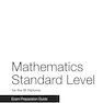 IB Diploma: Mathematics Standard Level for the IB Diploma Exam Preparation Guide