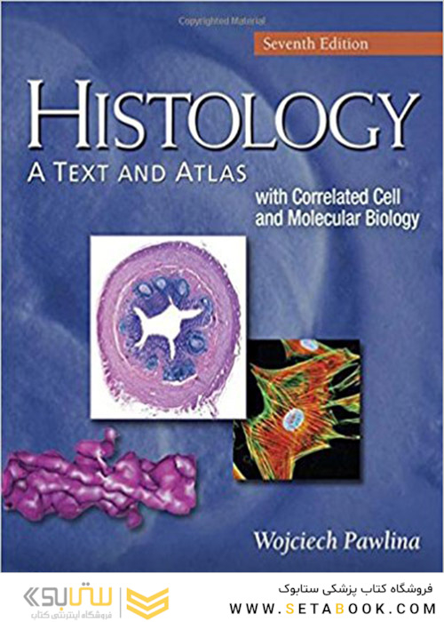 کتاب Histology: A Text and Atlas: With Correlated Cell and Molecular Biology