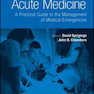 Acute Medicine : A Practical Guide to the Management of Medical Emergencies