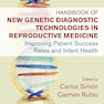 Handbook of New Genetic Diagnostic Technologies in Reproductive Medicine