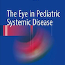 The Eye in Pediatric Systemic Disease