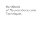 Handbook of Neuroendovascular Techniques