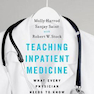 Teaching Inpatient Medicine : What Every Physician Needs to Know