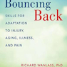Bouncing Back : Skills for Adaptation to Injury, Aging, Illness, and Pain