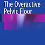 The Overactive Pelvic Floor