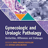 Gynecologic and Urologic Pathology : Similarities, Differences and Challenges