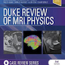 Duke Review of MRI Physics: Case Review Series