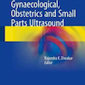 Basics of Abdominal, Gynaecological, Obstetrics and Small Parts Ultrasound