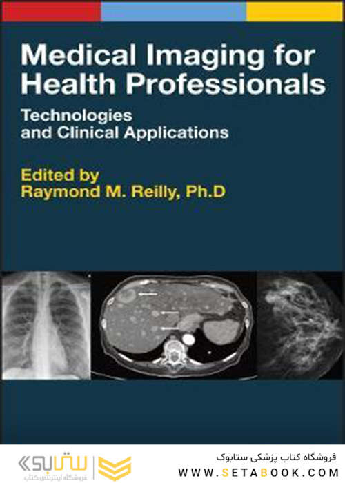  Medical Imaging for Health Professionals : Technologies and Clinical Applications
