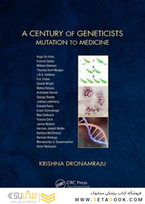 A Century of Geneticists : Mutation to Medicine