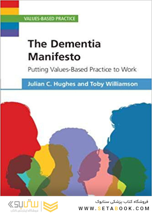 The Dementia Manifesto: Putting Values-Based Practice to Work