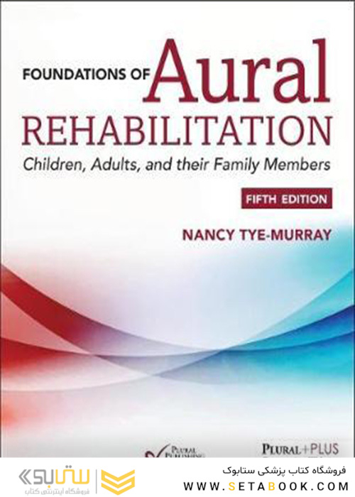 Foundations of Aural Rehabilitation : Children, Adults, and their Family Members