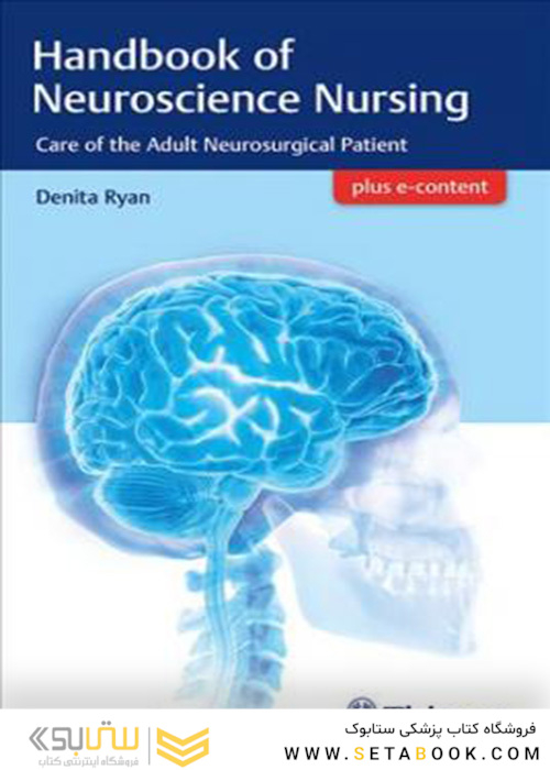Handbook of Neuroscience Nursing : Care of the Adult Neurosurgical Patient